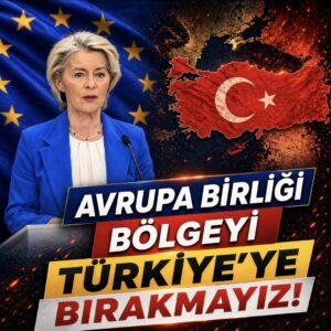 AB’nin Zirvesinden Uyarı: “Bölgeyi Türkiye, Rusya ve Çin’in Etkisine Bırakamayız!”