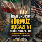 İran Ordusundan: Hürmüz Boğazı’nı Eskiye Çevirdik